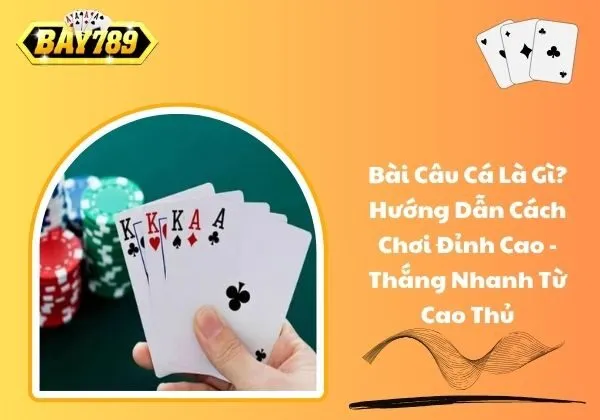 Bài câu cá là gì